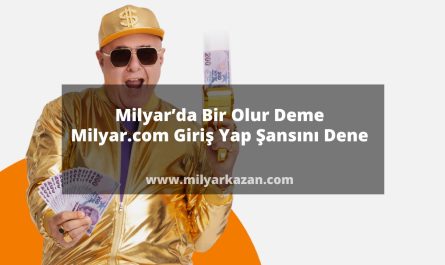 Milyar’da Bir Olur Deme Milyar.com Giriş Yap Şansını Dene