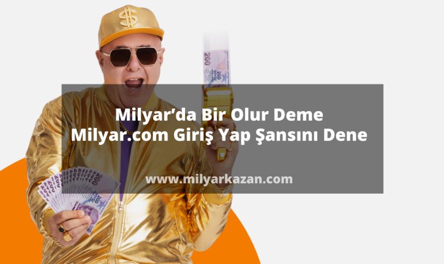 Milyar’da Bir Olur Deme, Milyar.com Giriş Yap Şansını Dene